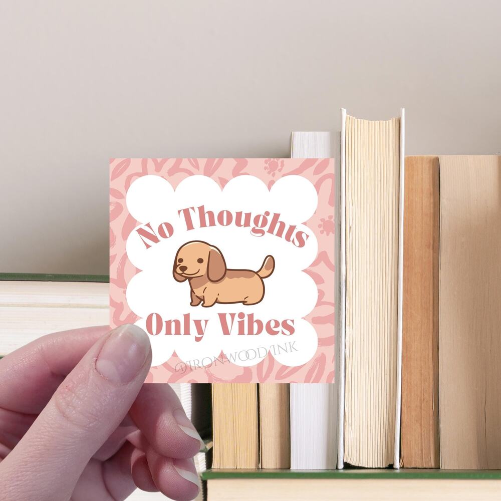 No Thoughts Just Vibes Vinyl Sticker Cute Dachshund Weiner Dog Chonky Animal